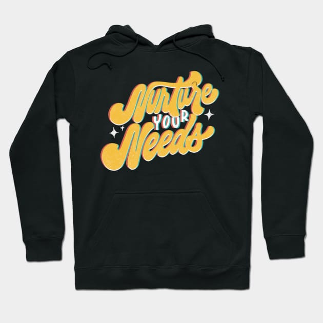 Nurture Your Needs Hoodie by Inkus Dingus